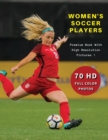 Image for WOMEN&#39;S SOCCER PLAYERS - Premium Photo Book With High Resolution Pictures - Highest Quality Images : 70 Football Photographs - Full Color Stock Photos - Sport Art Images - Paperback Version - English 