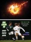 Image for Sport Photo Book - Football Player Images - The Best 100 Photography Pictures - Full Color HD : Photo Album With One Hundred Soccer Images ! High Resolution Photos - Rigid Cover - Premium Version - En