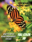 Image for 150 BUTTERFLY PHOTOGRAPHY IDEAS - Professional Stock Photos And Prints - Full Color HD