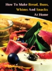 Image for Il Primo Ricettario in Italiano Per Fare Focacce, Salse, Tartine, Mousse E Pate&#39; : Cookbook For Young Chefs - How To Make Bread, Buns, Whims And Snacks At Home - The Best Family Food Recipes - Rigid C