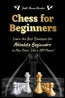 Image for Chess for Beginners : Learn the Best Strategies for Absolute Beginners to Play Chess Like a TOP Player!
