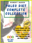 Image for The Paleo Diet Complete Collection : COOKBOOK+DIET EDITION: Paleo-Friendly Diet For Beginners: A Guide With Over 500+ Delicious Recipes: Paleo Gluten Free, high-protein, and low-carb Recipes!