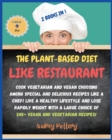 Image for The Plant-Based Diet Like a Restaurant : 2 Books in 1: COOKBOOK+DIET ED: Cook Vegetarian and Vegan Choosing Among Special and Delicious Recipes Like a Chef! Live a Healthy Lifestyle and Lose Rapidly W
