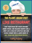 Image for The Plant-Based Diet Like a Restaurant : 2 Books in 1: COOKBOOK+DIET ED: Cook Vegetarian and Vegan Choosing Among Special and Delicious Recipes Like a Chef! Live a Healthy Lifestyle and Lose Rapidly W