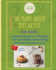 Image for The Plant-Based Diet Basics : 2 Books in 1: COOKBOOK+DIET ED: All You Need to Know About the Plant-Based Diet + More Than 240 Delicious Vegan and Vegetarian Recipes for Weight Loss and Live Healthy!!!