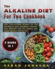 Image for The Alkaline Diet for Two Cookbook : 220+ Easy-to-Follow Recipes for Dad and Kids to start a Healthier Lifestyle! Stay HEALTHY and FIT making your meals together, HAVING FUN!