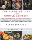 Image for The Alkaline Diet for Couple Cookbook : 220+ Simple Recipes to make together! Stay HEALTHY and Eat Delicious Meals with the most complete guide about the kitchen for two!