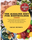 Image for Alkaline Diet for Bodyduilder Cookbook : The Most Complete guide to burn Fat and Define your Muscles with a HEALTHY diet! Stay LIGHT and FIT with 300+ Tasty Alkaline recipes!