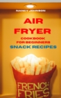 Image for Air Fryer Cookbook Snack Recipes