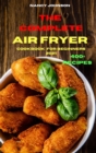 Image for The Complete Air Fryer Cookbook for Beginners 2021