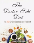 Image for The Doctor Sebi Diet : The 2021 Dr.Sebi Cookbook and Food List