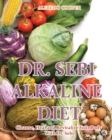 Image for Dr. Sebi Alkaline Diet : Cleanse, Heal and Revitalize Your Body With Dr. Sebi
