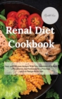 Image for Renal Diet Cookbook : Easy and Delicious Recipes With Low Quantities of Sodium, Phosphorus, and Potassium for a Practical and Low Budget Renal Diet