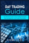 Image for Day Trading Guide : The Ultimate Guide to Day Trading Strategies, Risk Management, and Trader Psychology