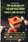Image for The 50 Recipes on Italian Vegetarian Sweets and Desserts