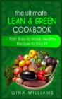 Image for The Ultimate Lean and Green Cookbook : Fast, Easy to Make, Healthy Recipes to Stay Fit