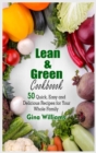 Image for Lean and Green Cookbook : 50 Quick, Easy and Delicious Recipes for Your Whole Family