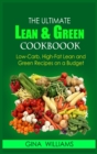 Image for The Ultimate Lean and Green Cookbook : Low-Carb, High-Fat Lean and Green Recipes on a Budget