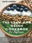 Image for The Lean and Green Cookbook for Beginners