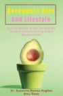 Image for Ketogenic Diet and Lifestyle : Enjoy The Benefits of Keto Diet with this Essential and Complete Step by Step Beginner&#39;s Guide