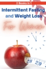 Image for Intermittent Fasting and Weight Loss for Women - 2 Books in 1