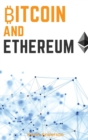 Image for Bitcoin and Ethereum : Learn the Secrets to the 2 Biggest and Most Important Cryptocurrency - Discover how the Blockchain Technology is Forever Changing the World of Finance