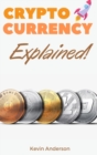 Image for Cryptocurrency Explained! : The Only Trading Guide You Need to Understand the World of Bitcoin and Blockchain - Learn Everything You Need to Know About Projects Like ADA, DOT, XRM, XRP and Flare!