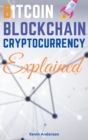 Image for Bitcoin, Blockchain and Cryptocurrency Explained - 2 Books in 1 : Learn How to Make Your Crypto Work for You! Discover the Power of DeFi, Yield Farming and Staking - With Step by Step Tutorials!