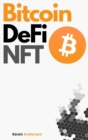 Image for Bitcoin, DeFi and NFT - 2 Books in 1 : Your Complete Guide to Become a Crypto Expert in 2 Weeks! Join the Blockchain Revolution and Understand How the Financial System will Change Forever!