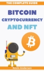 Image for The Complete Guide to Bitcoin, Cryptocurrency and NFT - 2 Books in 1 : What Nobody has Ever Told You About the World of Crypto!