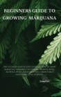Image for Beginners Guide to Growing Marijuana