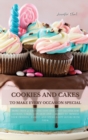 Image for Cookies and Cakes : More than 50 exciting easy and tasty recipes for cookies, cakes, cupcakes and ... more!!! To impress your friends, family and spend happy hours with them.
