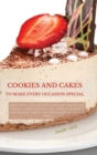 Image for Cookies and Cakes : More than 50 exciting easy and tasty recipes for cookies, cakes, cupcakes and ... more!!! To impress your friends, family and spend happy hours with them.