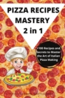 Image for PIZZA RECIPES MASTERY 2 in 1