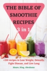 Image for THE BIBLE OF SMOOTHIE RECIPES 3 in 1