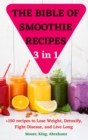Image for THE BIBLE OF SMOOTHIE RECIPES 3 in 1