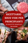 Image for Ricettario Sous Vide Per Principianti 50 Ricette Semplici