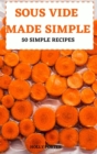 Image for Sous Vide Made Simple 50 Simple Recipes