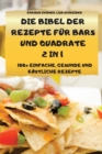 Image for Die Bibel Der Rezepte Fur Bars Und Quadrate 2 in 1 100+ Einfache, Gesunde Und Koestliche Rezepte