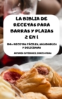 Image for La Biblia de Recetas Para Barras Y Plazas 2 En 1 100+ Recetas Faciles, Saludables Y Deliciosas