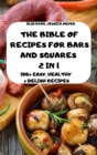 Image for The Bible of Recipes for Bars and Squares 2 in 1 100+ Easy, Healthy &amp; Delish Recipes Elia
