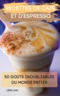 Image for Recettes de Cafe Et d&#39;Espresso 50 Gouts Inoubliables Du Monde Entier