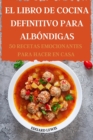 Image for El Libro de Cocina Definitivo Para Albondigas 50 Recetas Emocionantes Para Hacer En Casa
