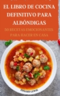 Image for El Libro de Cocina Definitivo Para Albondigas 50 Recetas Emocionantes Para Hacer En Casa
