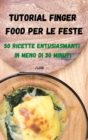 Image for Tutorial Finger Food Per Le Feste 50 Ricette Entusiasmanti in Meno Di 30 Minuti