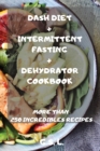 Image for Dash Diet + Intermittent Fasting + Dehydrator Cookbook