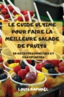 Image for Le Guide Ultime Pour Faire La Meilleure Salade de Fruits