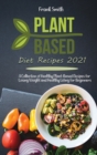 Image for Plant Based Diet Recipes 2021 : A Collection of Healthy Plant-Based Recipes for Losing Weight and Healthy Living for Beginners