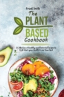 Image for The Plant-based Cookbook : A Collection ofHealthy and Flavorful Recipes to Kick-Start your Health &amp; Live Your Best
