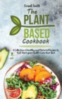 Image for The Plant-based Cookbook : A Collection ofHealthy and Flavorful Recipes to Kick-Start your Health &amp; Live Your Best